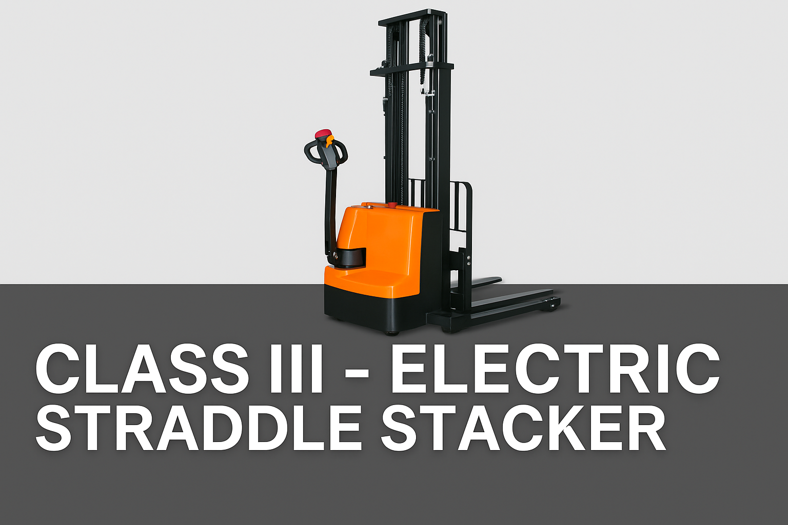 Class lll - Electric Straddle Stacker
